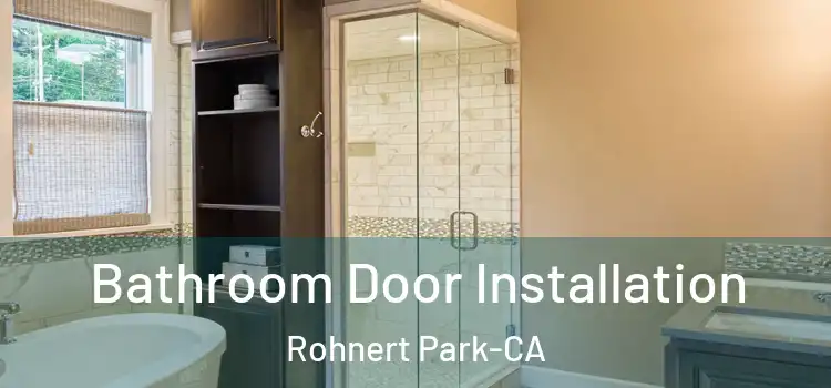 Bathroom Door Installation Rohnert Park-CA