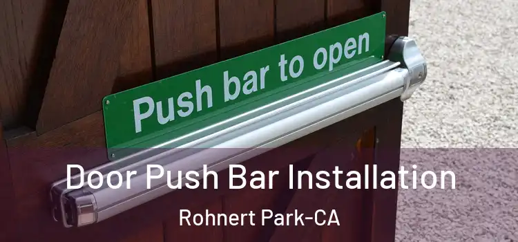  Door Push Bar Installation Rohnert Park-CA