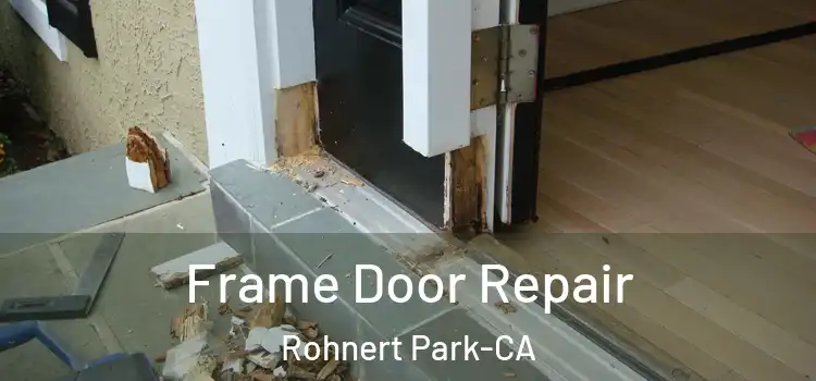  Frame Door Repair Rohnert Park-CA