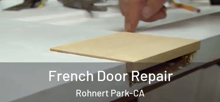 French Door Repair Rohnert Park-CA