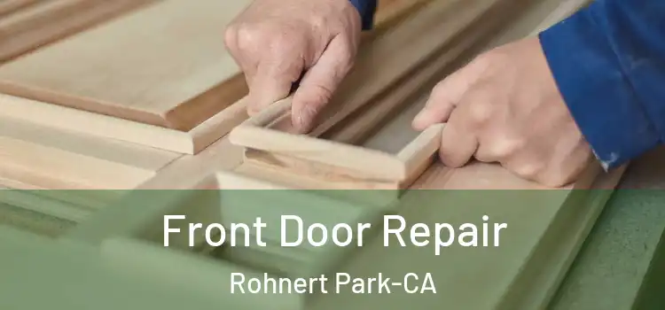  Front Door Repair Rohnert Park-CA