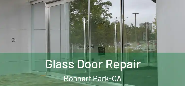  Glass Door Repair Rohnert Park-CA