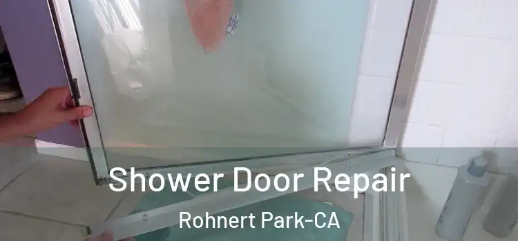  Shower Door Repair Rohnert Park-CA