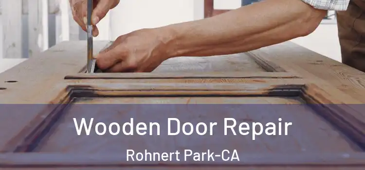  Wooden Door Repair Rohnert Park-CA